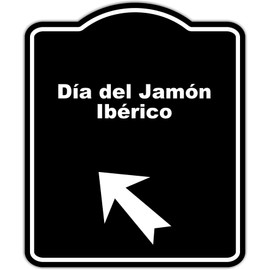 Día del Jamón Ibérico Spanish Black Sign Arrow Up Left Aluminum Composite Sign 15 x 18 inches