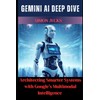 Gemini AI Deep Dive: Architecting Smarter Systems with Google's Multimodal