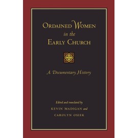 Ordained Women in the Early Church: A Documentary History