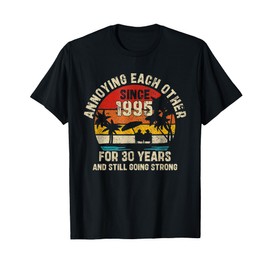 Annoying Each Other Since 1995 30th Wedding Anniversary T-Shirt