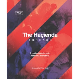 The Hacienda: Threads: Foreword by Peter Hook