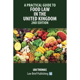 A Practical Guide to Food Law in the United Kingdom – 2nd Edition