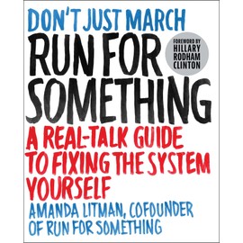 Run for Something: A Real-Talk Guide to Fixing the System Yourself