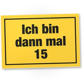 DankeDir! Ich bin dann mal 15 - Schild 30 x 20 cm - Geschenk 15. Geburtstag Geburtstagsgeschenk 15 Jahre Jungen & Mädchen - Geschenkidee Geburtstagskarte Partydeko Geburtstagsdeko 15er