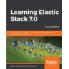 Learning Elastic Stack 7.0 - Second Edition: Distributed search, analytics,