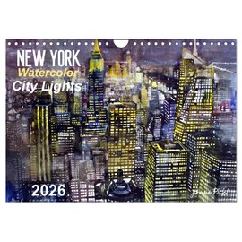 New York Watercolor Citylights (Wandkalender 2026 DIN A4 quer), CALVENDO Monatskalender: Momentaufnahmen aus New York, gemalt in Aquarelltechnik sowie Acryl, Mixed Media. (CALVENDO Kunst)