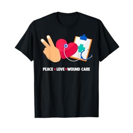 Peace Love Wound Care Nurse Stethoscope Nursing Student RN T-Shirt
