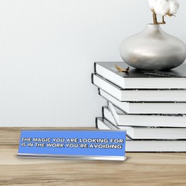 The Magic You Are looking For Is In The Work You're Avoiding 2 x 10" Desk Sign | Inspirational Quotes Workspace