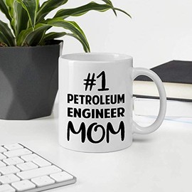 Awesome Gift For Employee Appreciation Mothers Day, Number One PETROLEUM ENGINEER Mom 11OZ White Ceramic Mug