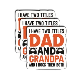 (3Pcs) Have Two Titles Dad and Grandpa and I Rock Them Both Sticker Gifts for Daddy Grandpa Father Day Son Decoration for Laptops Phones Tumbler Waterproof Vinyl for Water Bottle Decals Men 3"x2.6"