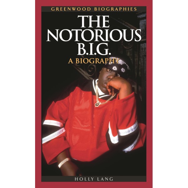 The Notorious B.I.G.: A Biography
