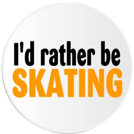 I'd Rather Be Skating - 3 Inch Circle Sticker 3" x 3" - Skater Roller Ice