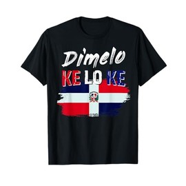 Dimelo Ke Lo Ke Dominican Republic Flag T-Shirt
