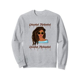 Educated Motivated Elevated Melanated Black Queen Afro Hair Sweatshirt