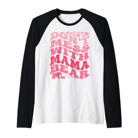 Womens Dont Mess With Mama Bear Mama Bear Mothers Day Cool Raglan Baseball Tee