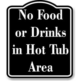 No Food or Drinks in Hot Tub Area BLACK Aluminum Composite Sign 8.5''x10''