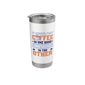 Coffee In One Hand IT Consultant and IT Specialist Stainless Steel Insulated Tumbler