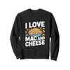 I Love Mac And Cheese Bold Statement Sweatshirt