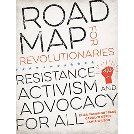 Road Map for Revolutionaries: Resistance, Activism, and Advocacy for All