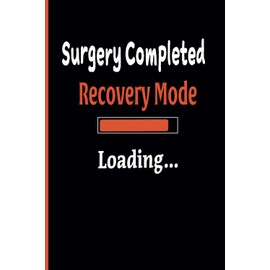 Surgery Recovery Mode Loading -: Fun Writing Journal For Patients All Ages Recovering From Back, Hip, Knee, Or Heart surgery. Pages 110|Blank Lined