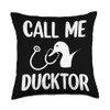 Funny Duck: Call Me Ducktor for Duck Lovers Throw Pillow