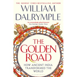 The Golden Road: How Ancient India Transformed the World