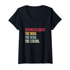 Womens Dermatologist The Man The Hero The Legend Dermatology V-Neck T-Shirt