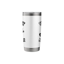 I Don't Know How To Act My Age I've Never Been This Old Stainless Steel Insulated Tumbler