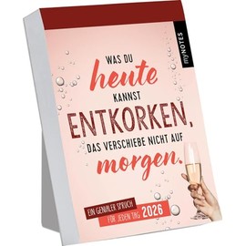 Abreißkalender Was du heute kannst entkorken, das verschiebe nicht auf morgen. 2026: Trendiger Abreißkalender mit 365 bösen Sprüchen, zum Aufstellen