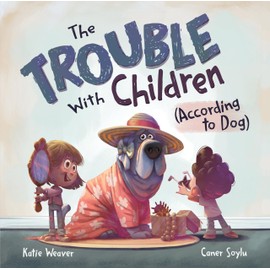 The Trouble with Children (According to Dog)