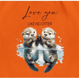 Shirtracer - Gym Bag Backpack - Bags - Love You Like No Otter Gift Couple Gifts Valentine's Day Couple Gifts Christmas Couple Gift for Lovers I, 03 Orange, Unit size