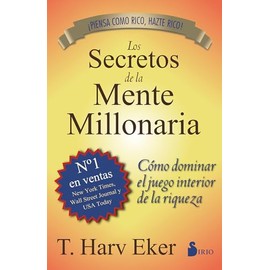 Los Secretos De La Mente Millonaria: Cómo dominar el juego interior de la riqueza (portada puede variar)