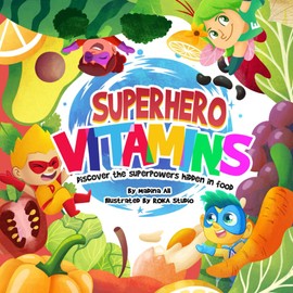 Superhero Vitamins: Discover the superpowers hidden in food
