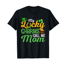 My lucky charms call me Mom - St. Patrick's Day T-Shirt
