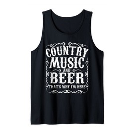 Country Music And Beer Thats Why Im Here Concert Show Gift Tank Top