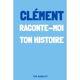 Clément, raconte moi ton histoire