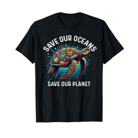 Save our Oceans Save our Planet Sea Turtles Earth Day T-Shirt