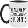 Foundations Gift - Foundations Teacher Mug - Tears Of My