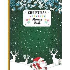 Christmas Memory Book: Holiday Journal to Keep Stories and Pictures From Each Year Gathered in One Place with Space for Photos or Sketches and Text , 100 Pages , Christmas Memories Book