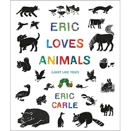 Eric Loves Animals: (Just Like You!) (The World of Eric Carle)