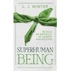 SuperHuman Being: Be Bold Be Imperfect Be Present and Recover