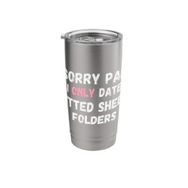 Funny Sorry Pal I Only Date Fitted Sheet Folders Stainless Steel Insulated Tumbler