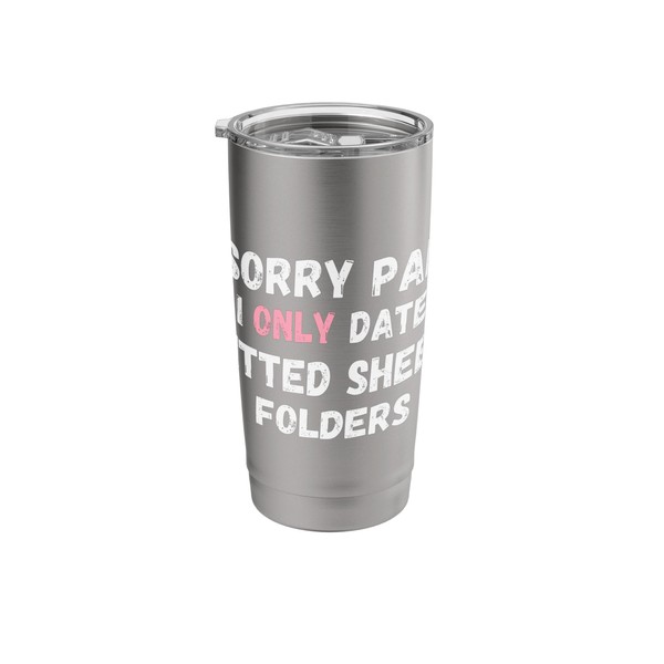 Funny Sorry Pal I Only Date Fitted Sheet Folders Stainless
