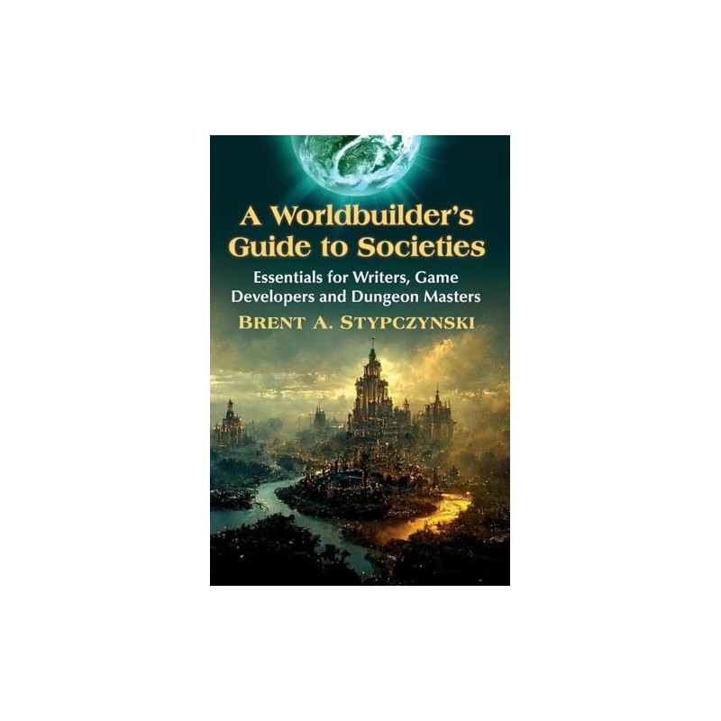 A Worldbuilder's Guide to Societies: Essentials for Writers, Game Developers