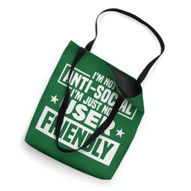 I'm Not Anti-Social I'm Just Not User Friendly Tote Bag