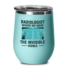 Radiologist Teal Edition Wine Tumbler 12oz - where we make - Radiology Technician Humor Xray Sonographer Rad Tech Doctor MRI Technician