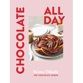 Chocolate All Day: Recipes for indulgence - morning, noon and night