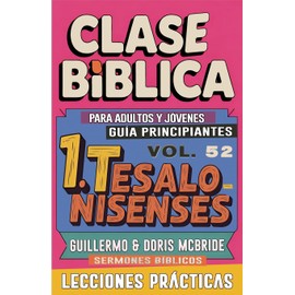 Clase Bíblica para Adultos y Jóvenes Guía Principiantes - 1 Tesalonisenses: Sermones Bíblicos: 52