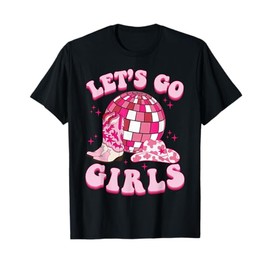 Let's Go Girls Cowgirl Boot Hat Disco Bachelorette Party T-Shirt