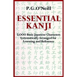 Essential Kanji: 2,000 Basic Japanese Characters Systematically Arranged For Learning And Reference